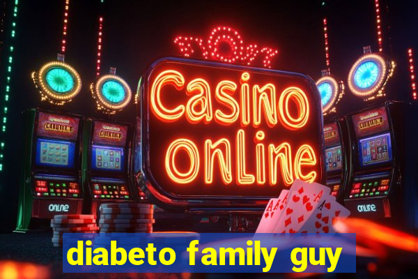 diabeto family guy